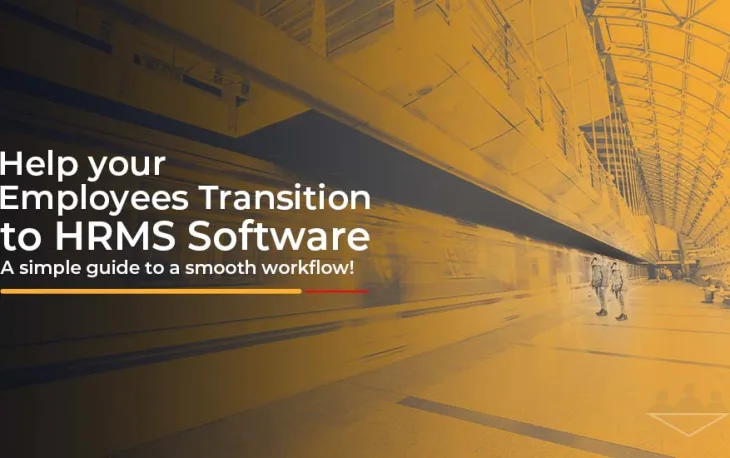 Your Employees Transition To HRMS Software
