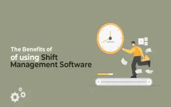 The Benefits of Using Shift Management Software