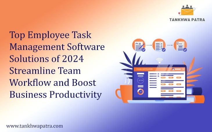 Top Employee Task Management Software Solutions of 2024: Streamline Team Workflow and Boost Business Productivity