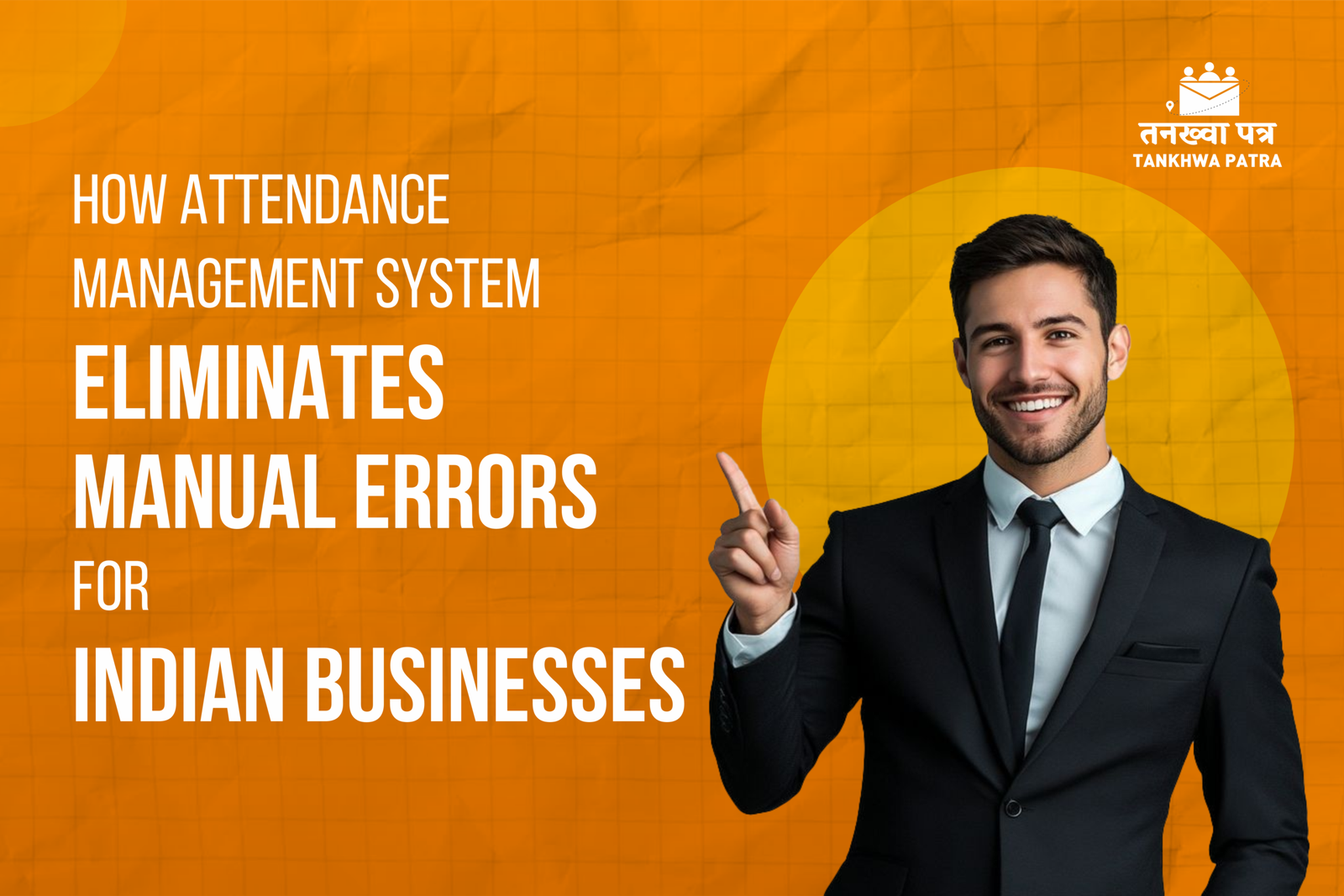 How Attendance Management System Eliminates Manual Errors for Indian Businesses